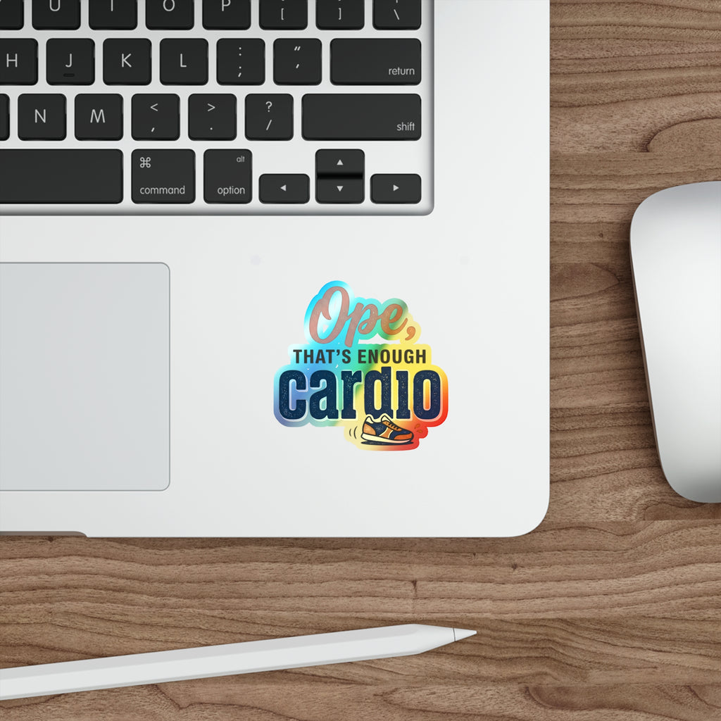 Ope, That's Enough Cardio Holographic Die-cut Stickers