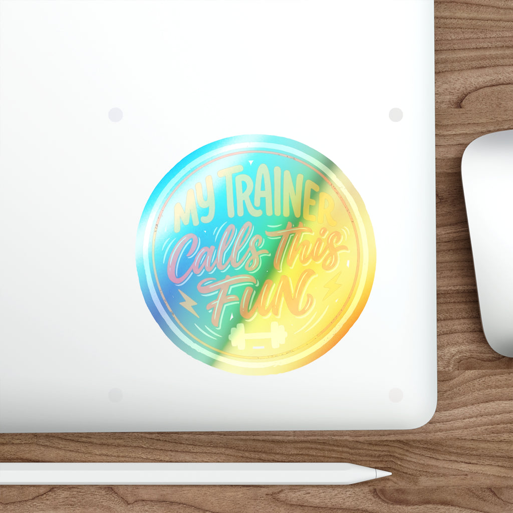 My Trainer Calls This Fun Holographic Die-cut Stickers