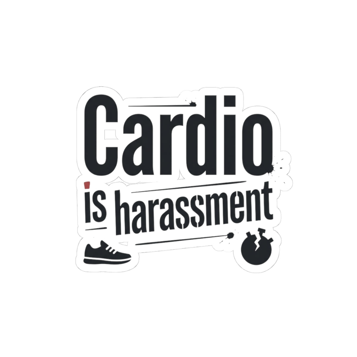 Cardio is Harassment Kiss-Cut Stickers