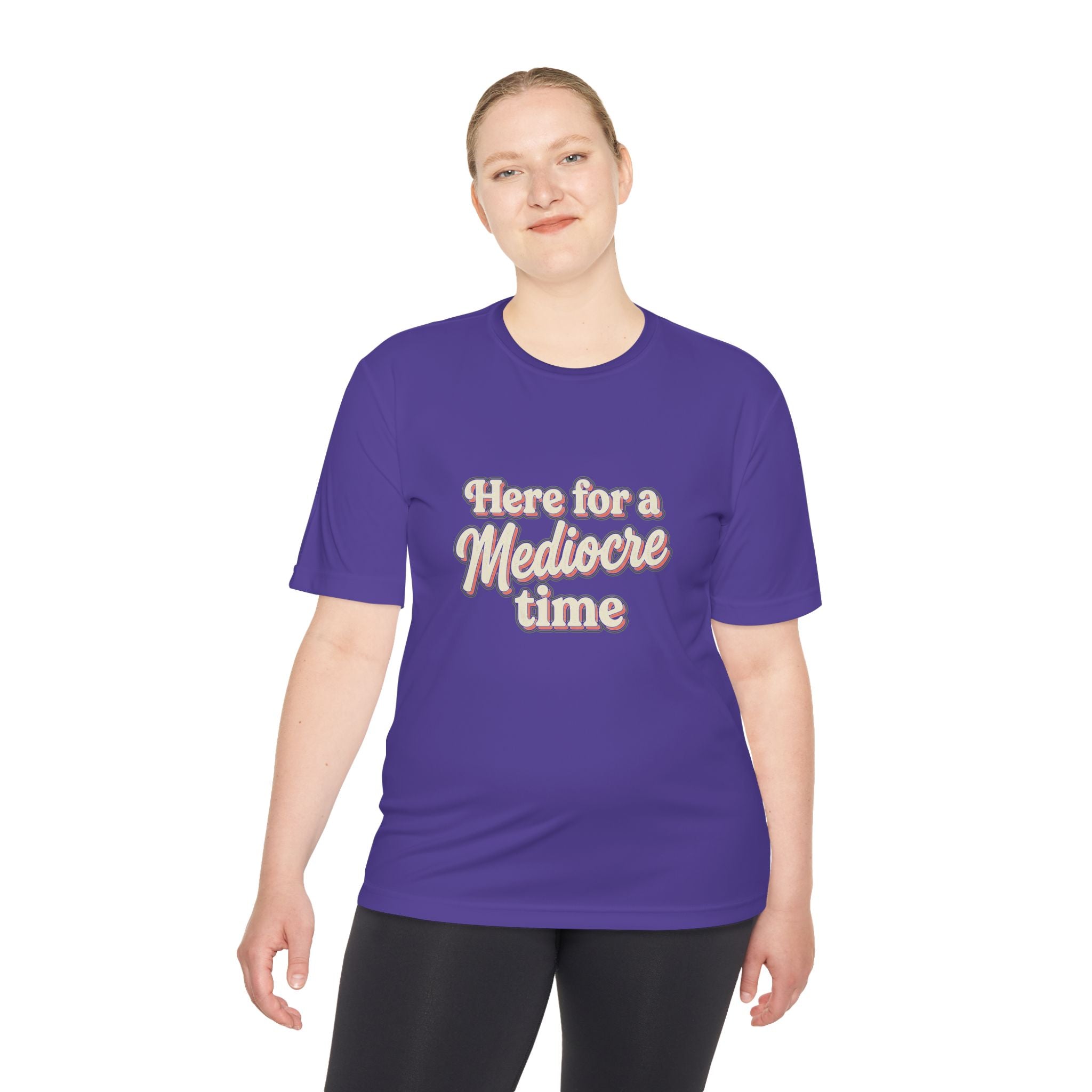 Here for a Mediocre Time Unisex Moisture Wicking Tee
