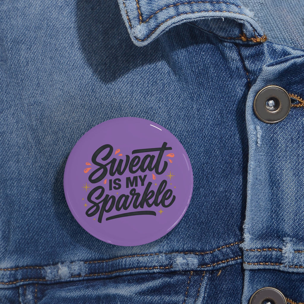Sweat is My Sparkle Round Pins