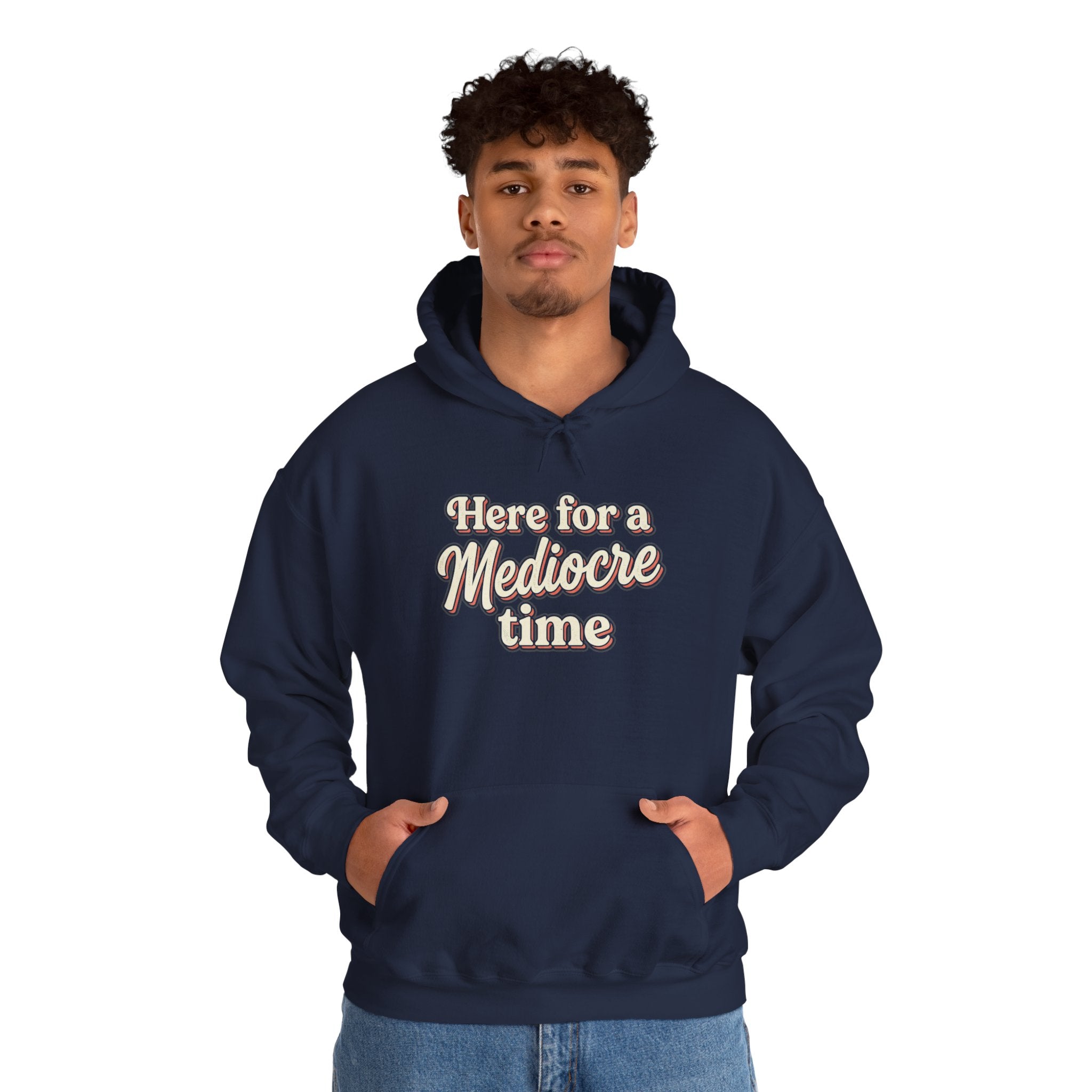 Here for a Mediocre Time Unisex Heavy Blend™ Hooded Sweatshirt