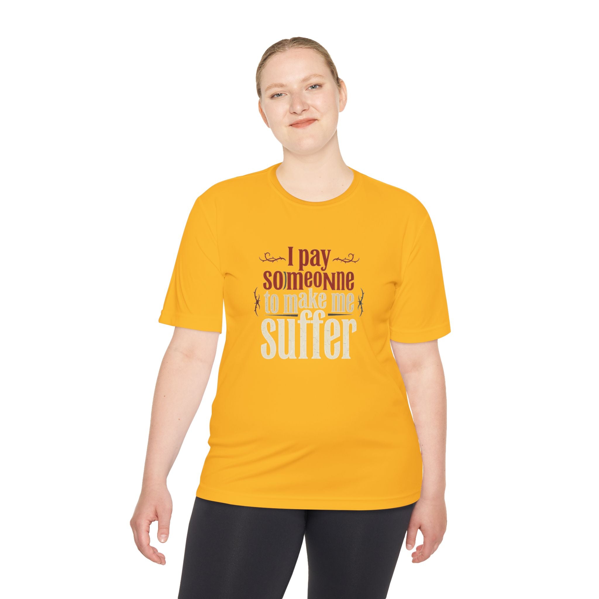 I Pay Someone To Make Me Suffer Unisex Moisture Wicking Tee