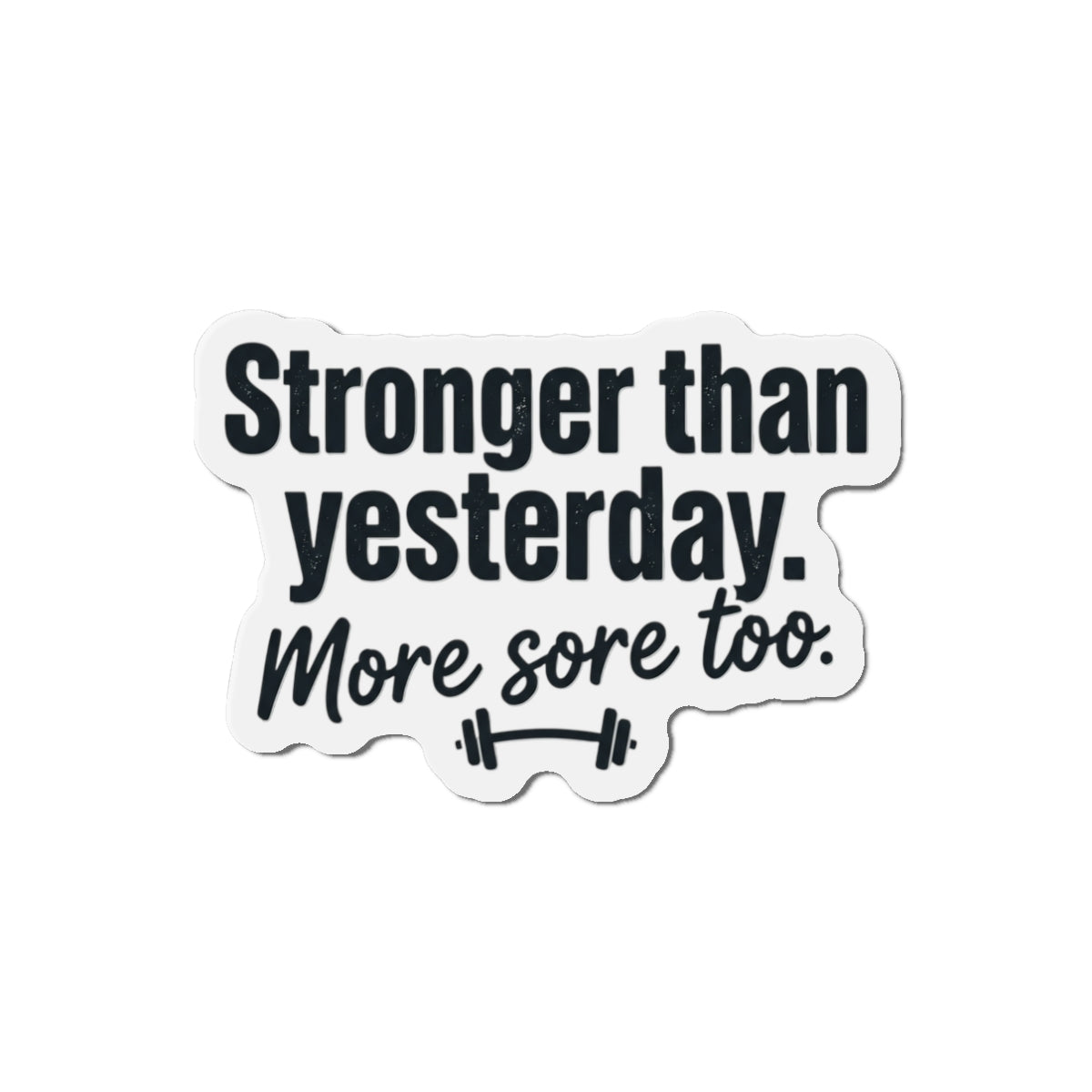 Stronger Than Yesterday Die-Cut Magnets