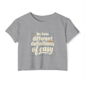 We Have Different Definitions of Easy Women's Festival Crop Top