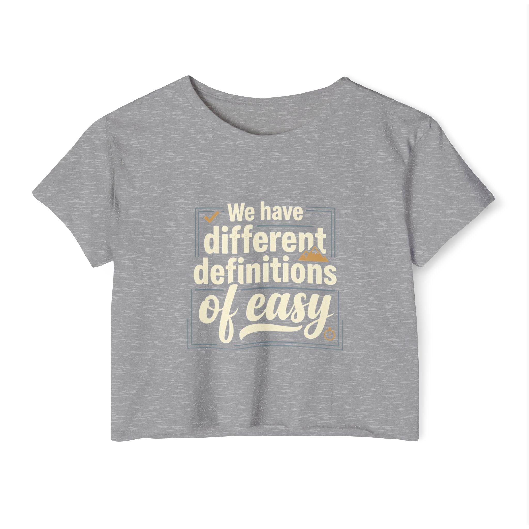 We Have Different Definitions of Easy Women's Festival Crop Top