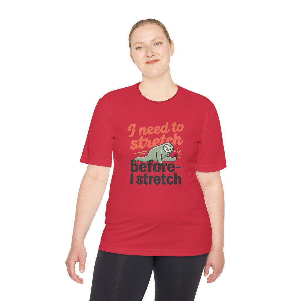 I Need to Stretch Before I Stretch Unisex Moisture Wicking Tee