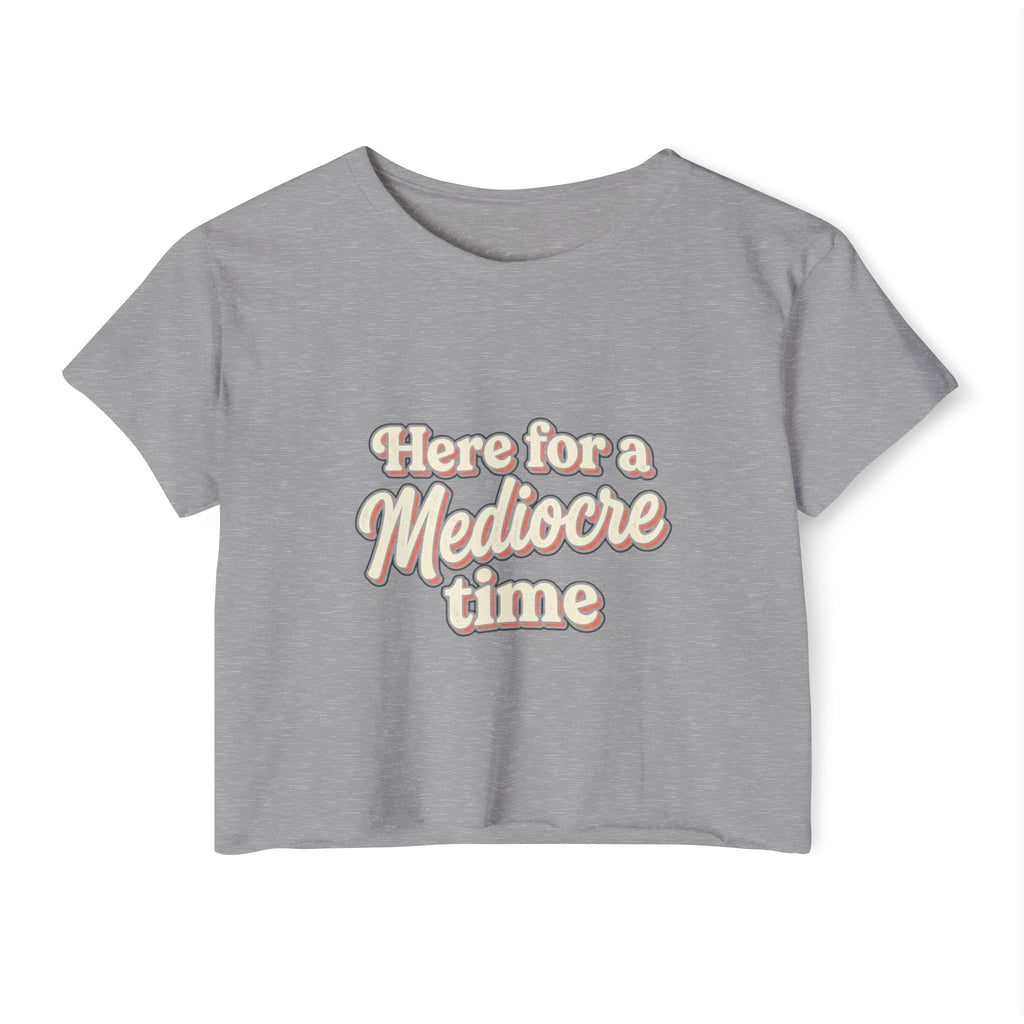 Here for a Mediocre Time Women's Festival Crop Top