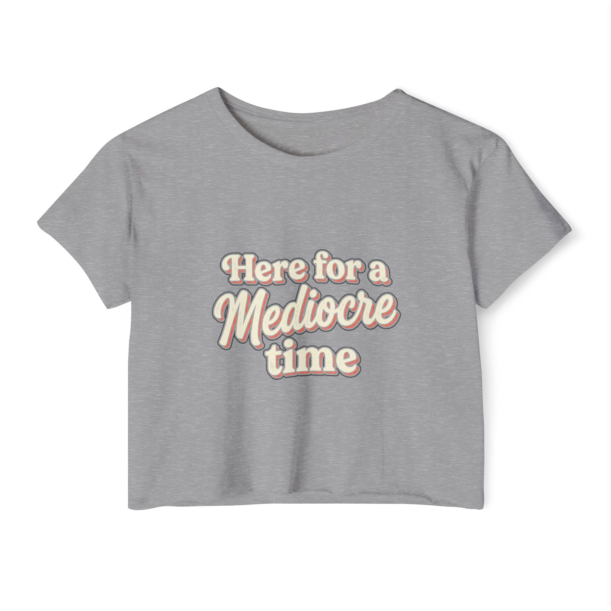 Here for a Mediocre Time Women's Festival Crop Top