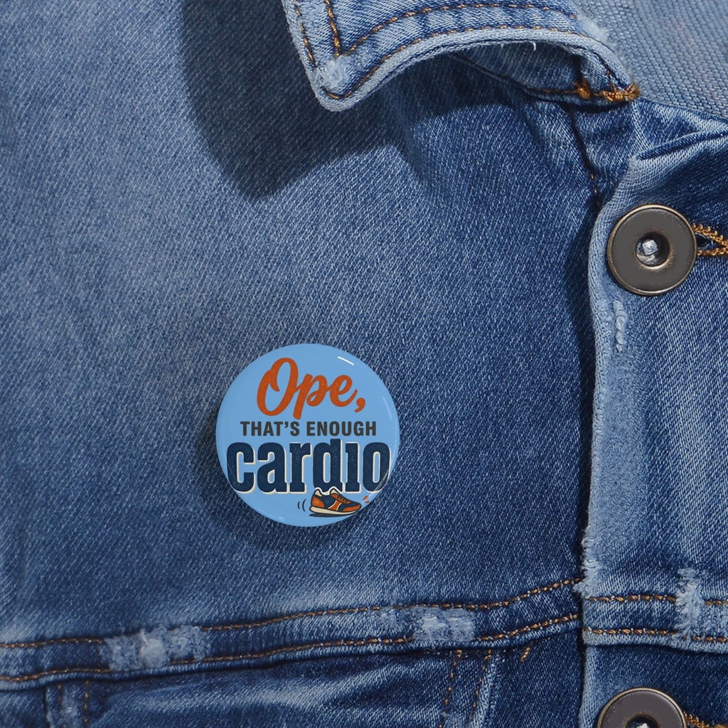 Ope, That's Enough Cardio Round Pins