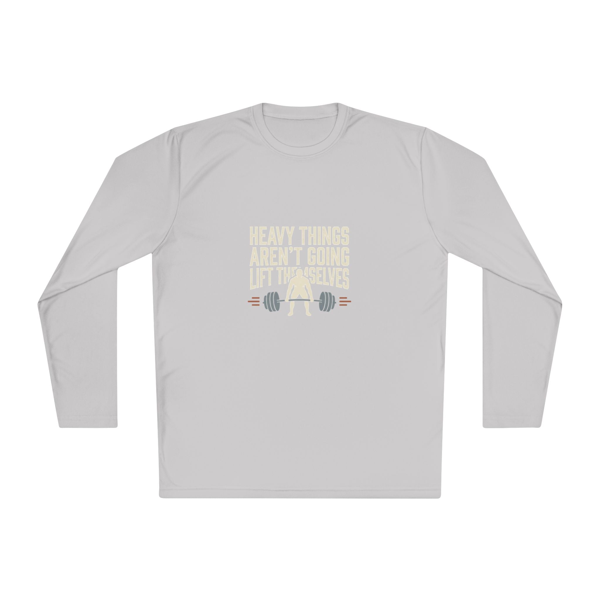 Heavy Things Aren't Going to Lift Themselves Unisex Lightweight Long Sleeve Tee