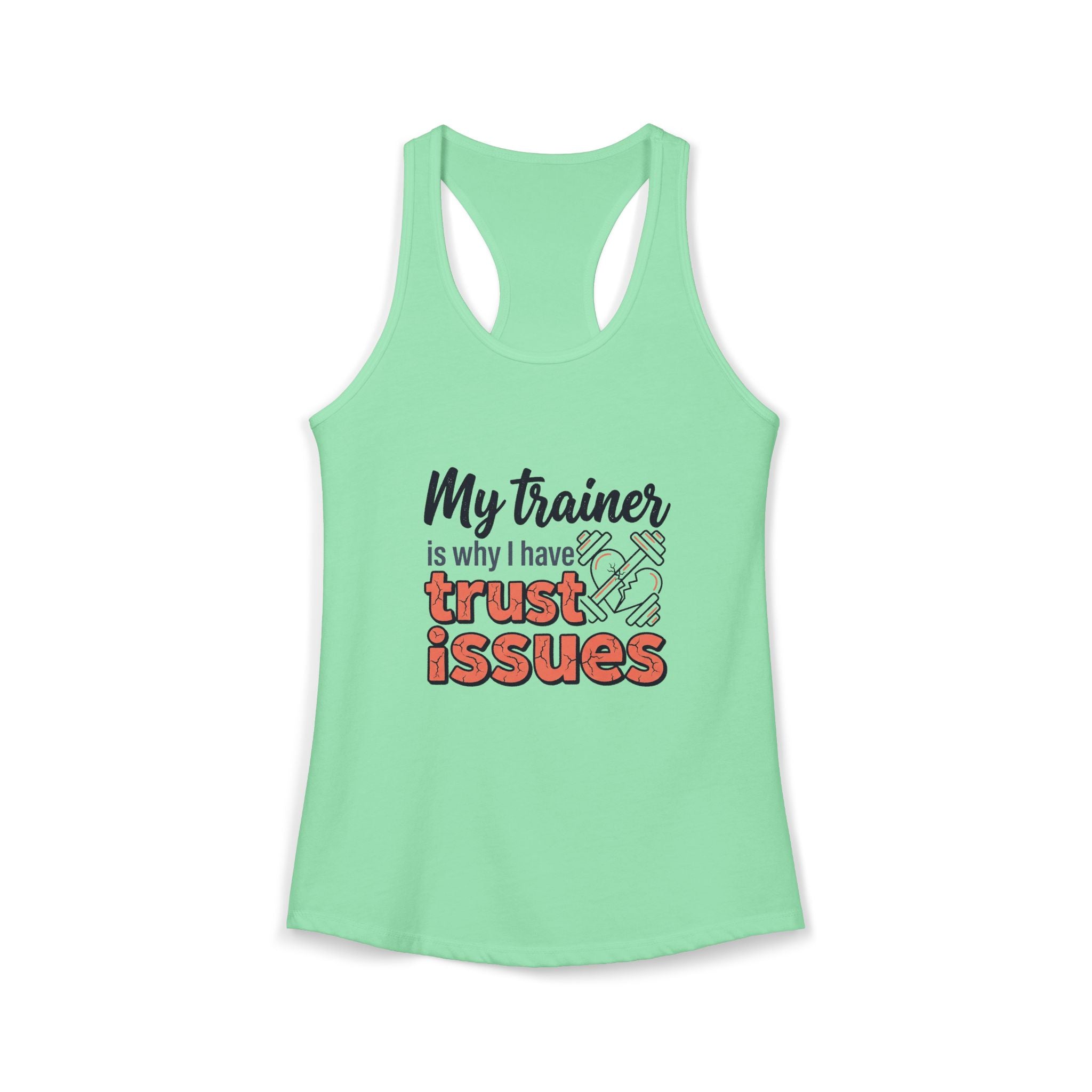 My Trainer is Why I Have Trust Issues Women's Ideal Racerback Tank