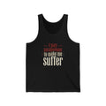 I Pay Someone To Make Me Suffer Unisex Jersey Tank