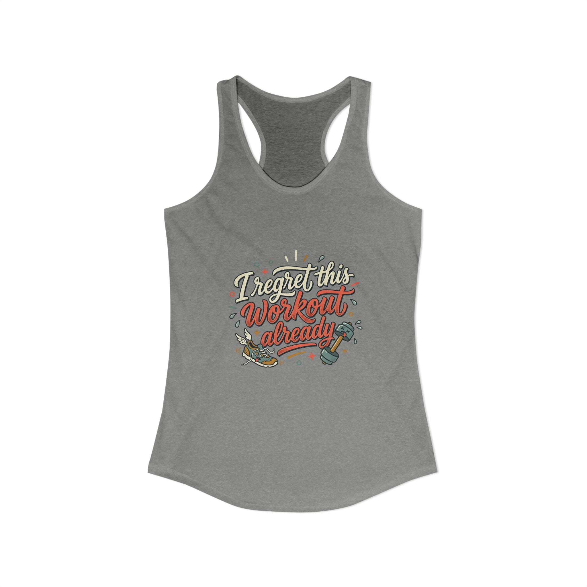 I Regret This Workout Already Women's Ideal Racerback Tank