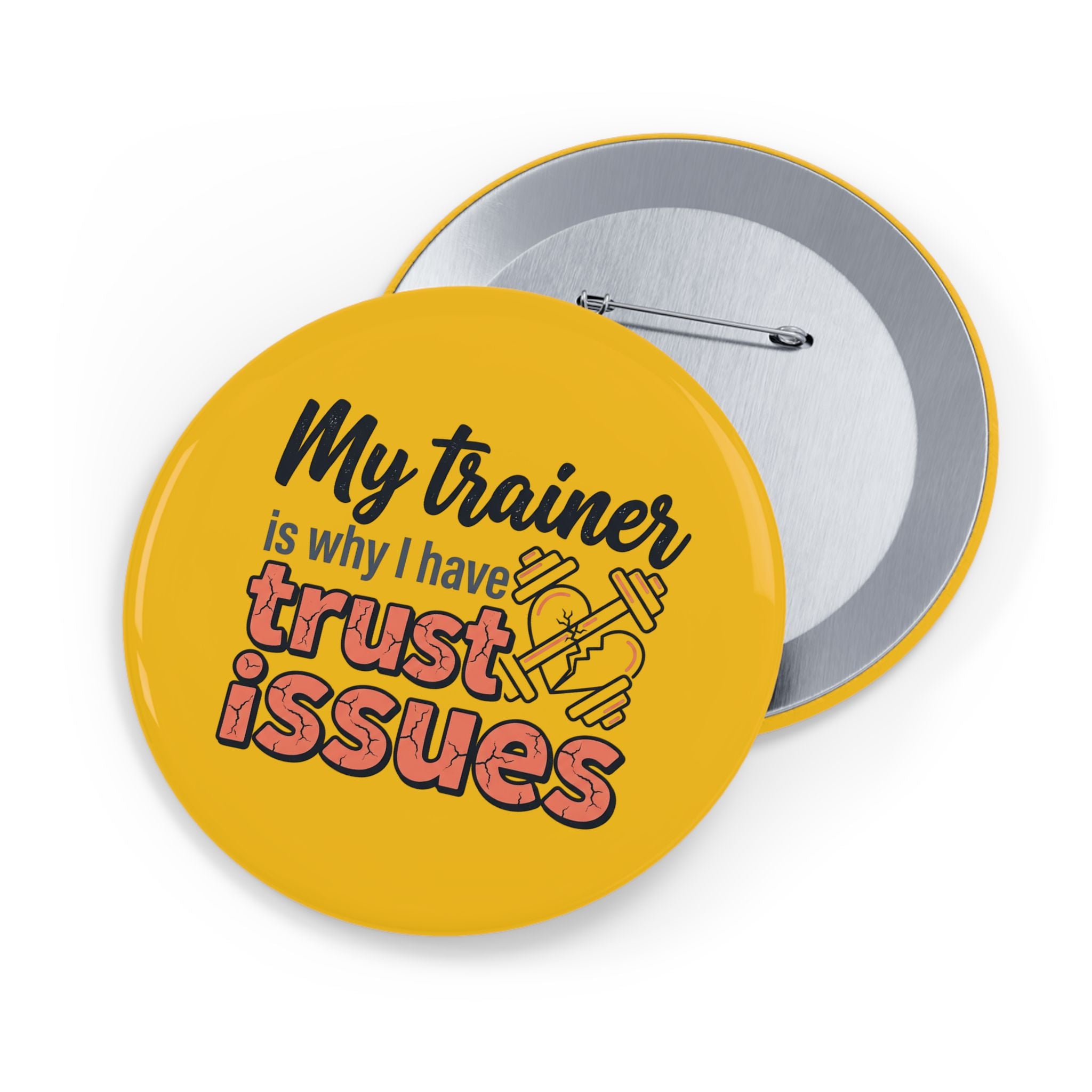 My Trainer is Why I Have Trust Issues Round Pins
