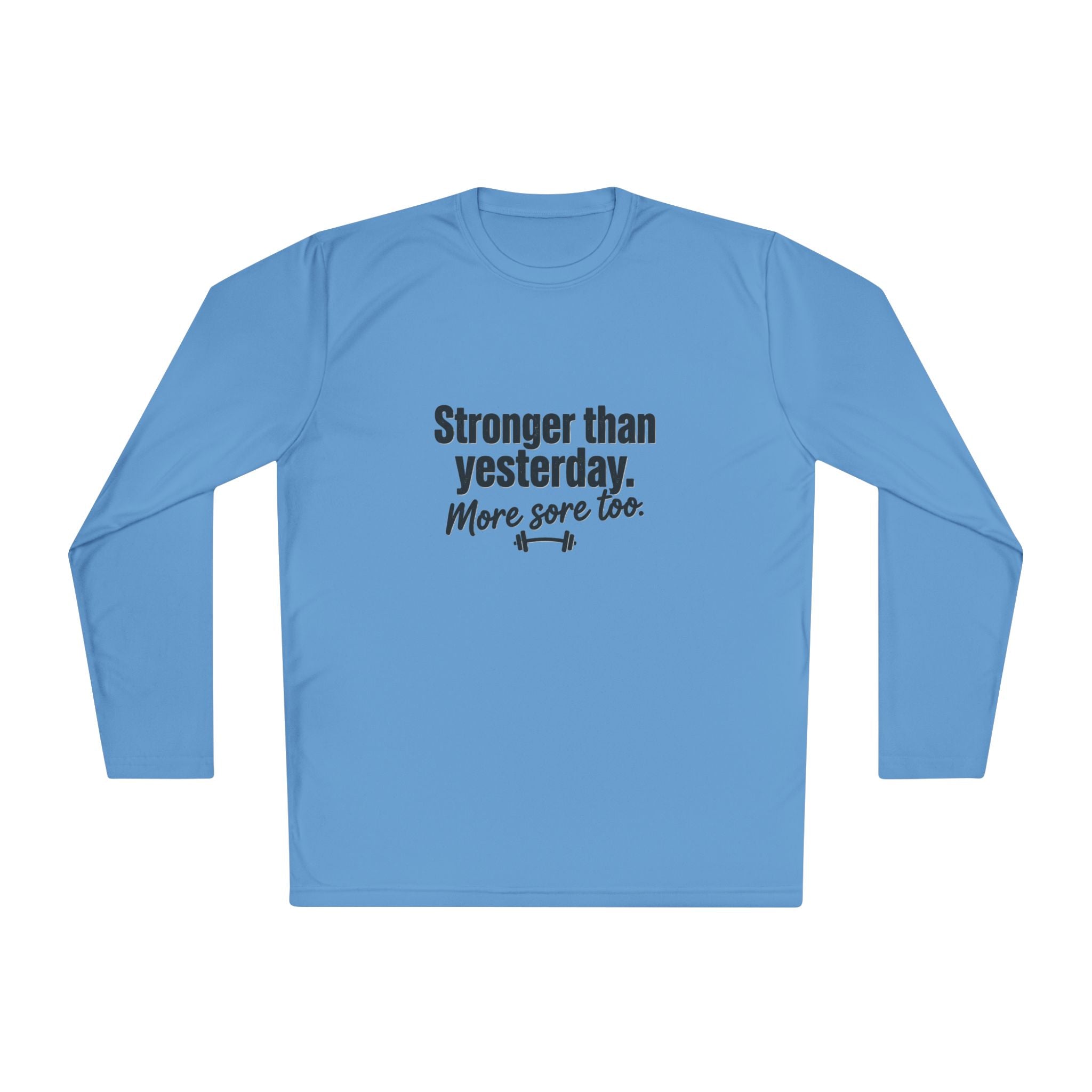Stronger Than Yesterday More Sore Too Unisex Lightweight Long Sleeve Tee