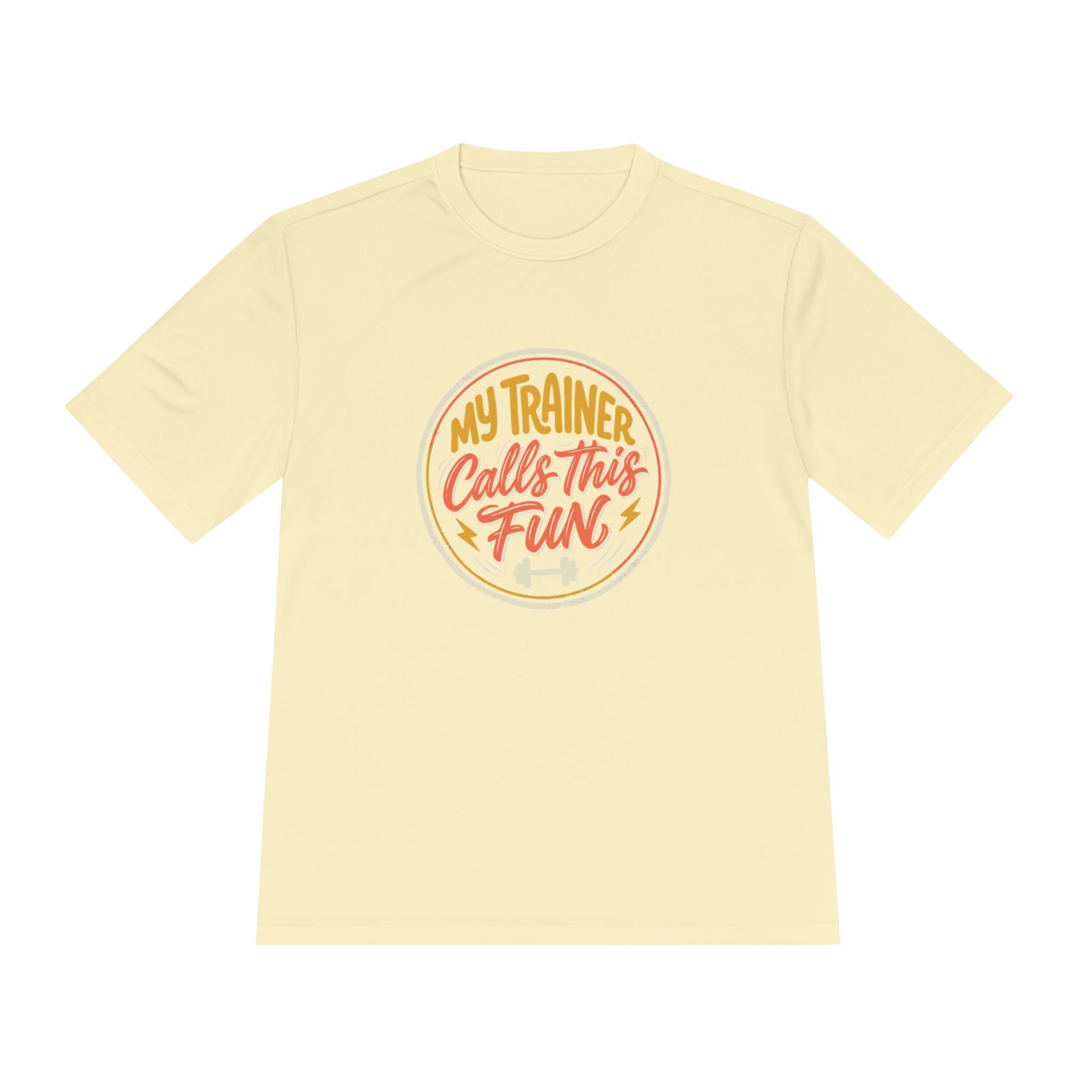My Trainer Calls This Fun Unisex Moisture Wicking Tee
