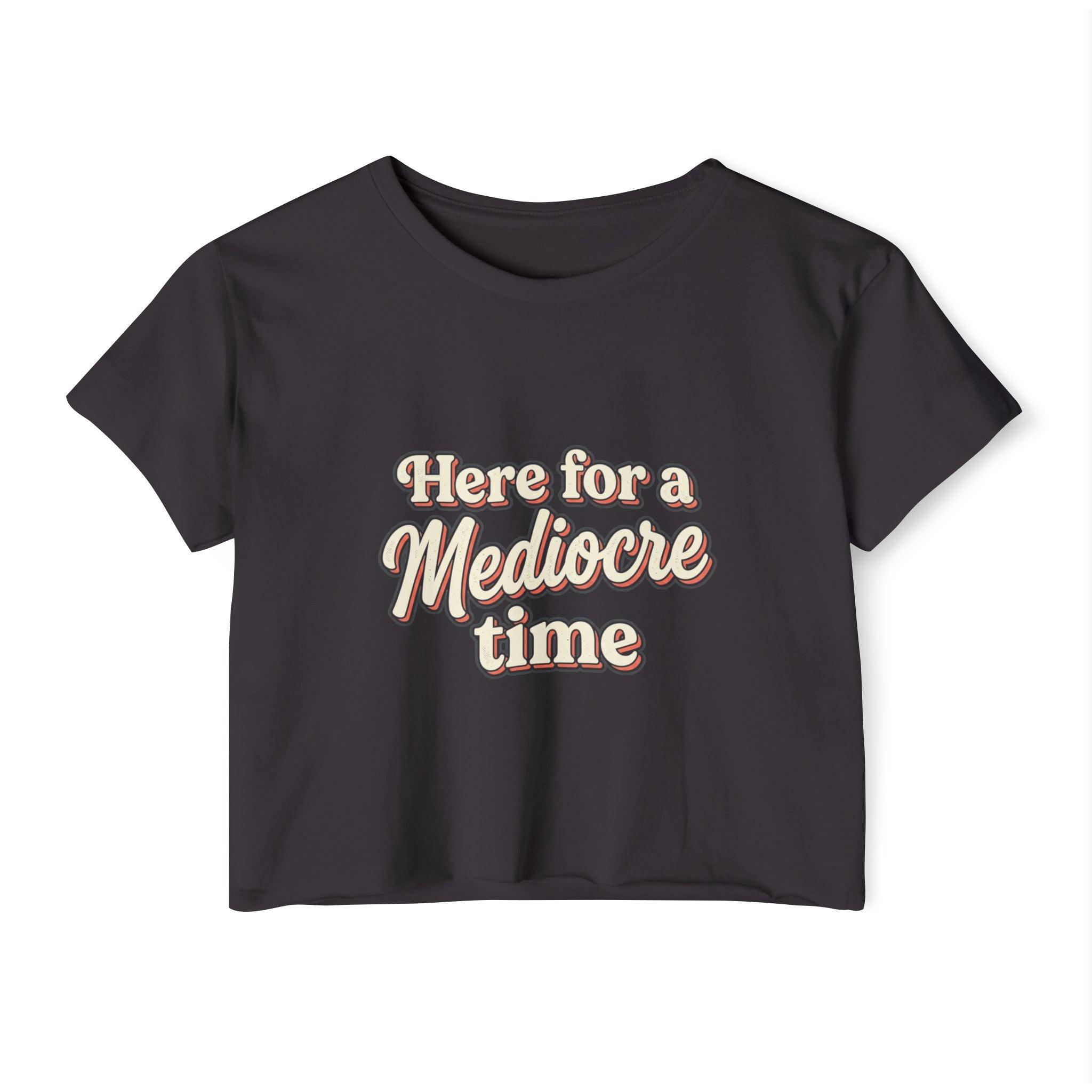 Here for a Mediocre Time Women's Festival Crop Top
