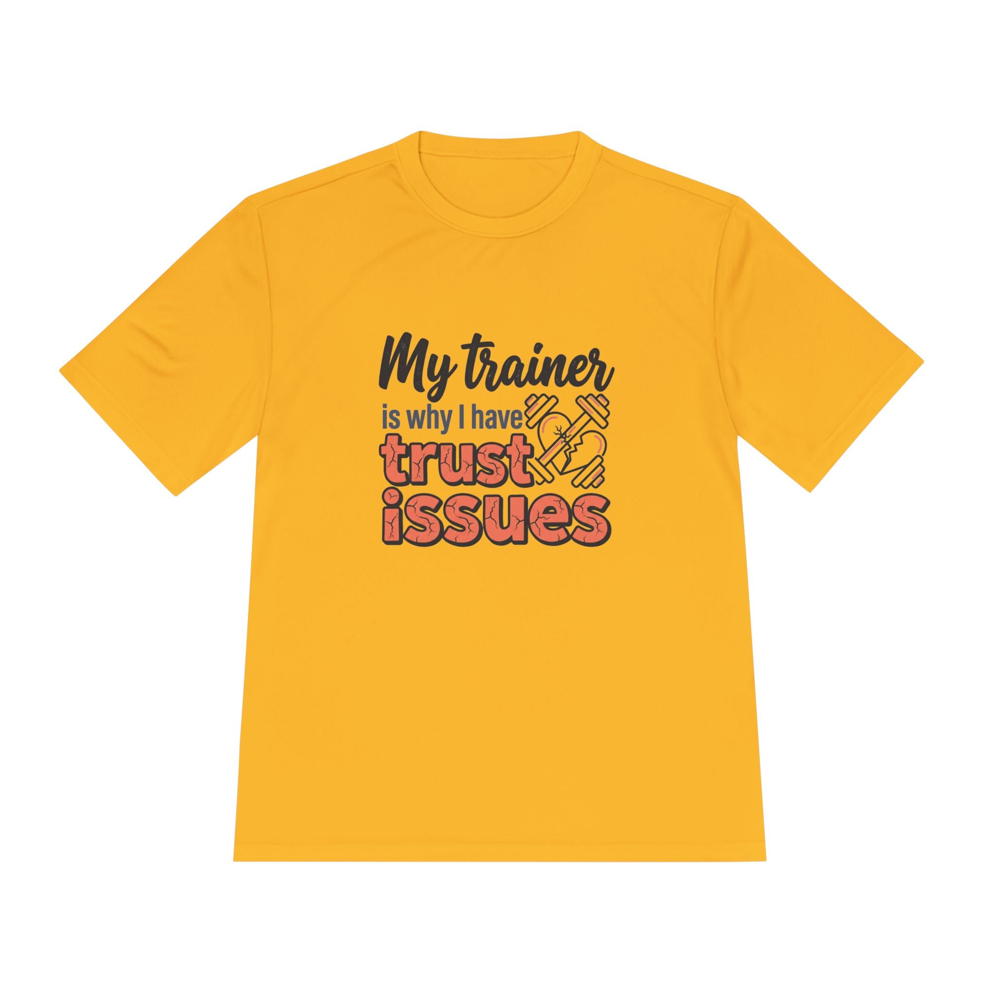 My Trainer is Why I Have Trust Issues Unisex Moisture Wicking Tee