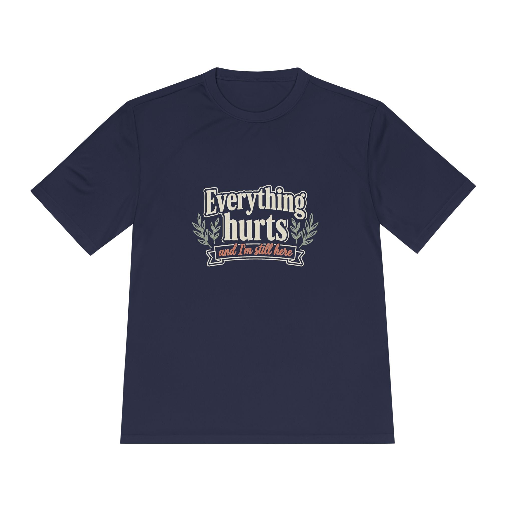 Everything Hurts and I'm Still Here Unisex Moisture Wicking Tee