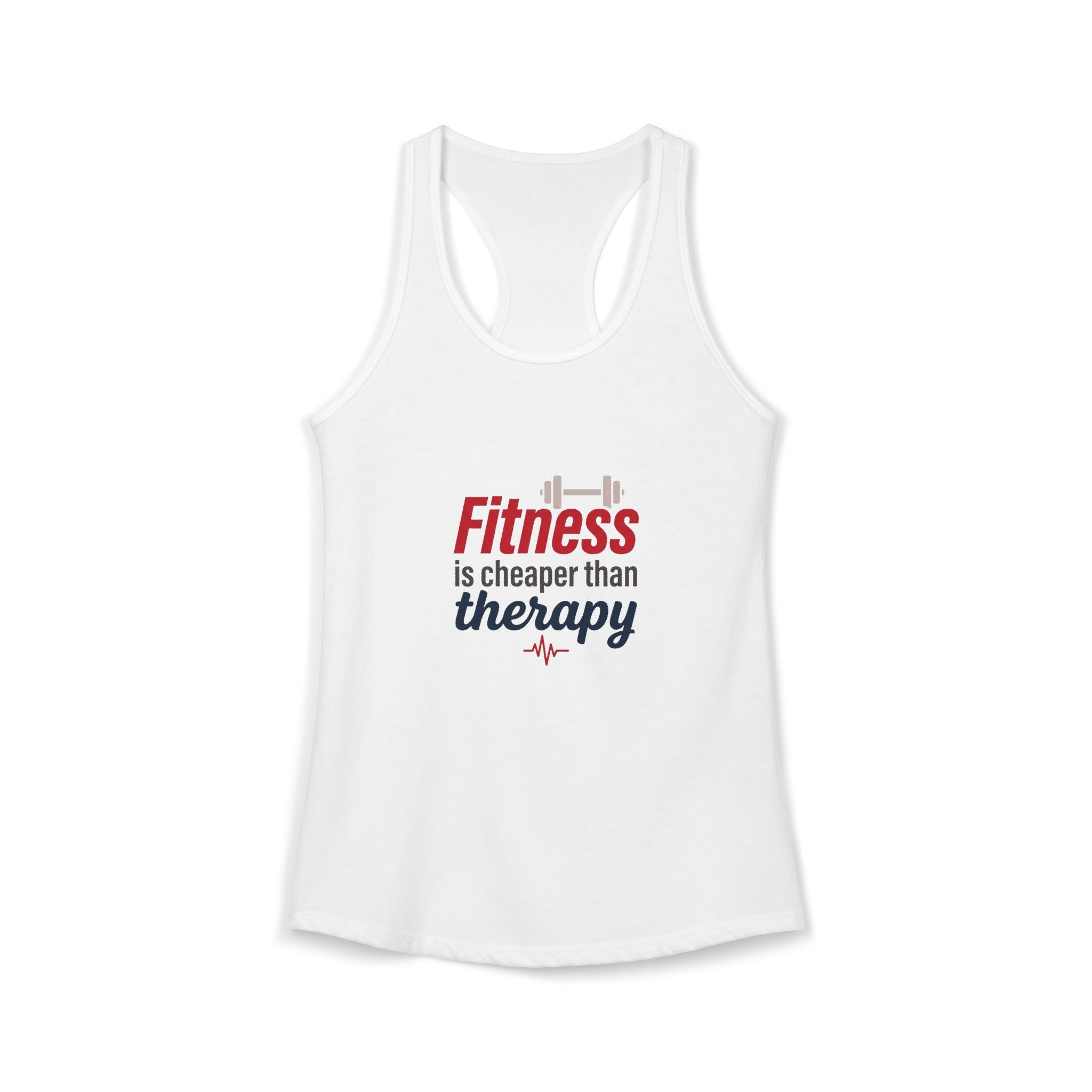 Fitness is Cheaper than Therapy Women's Ideal Racerback Tank