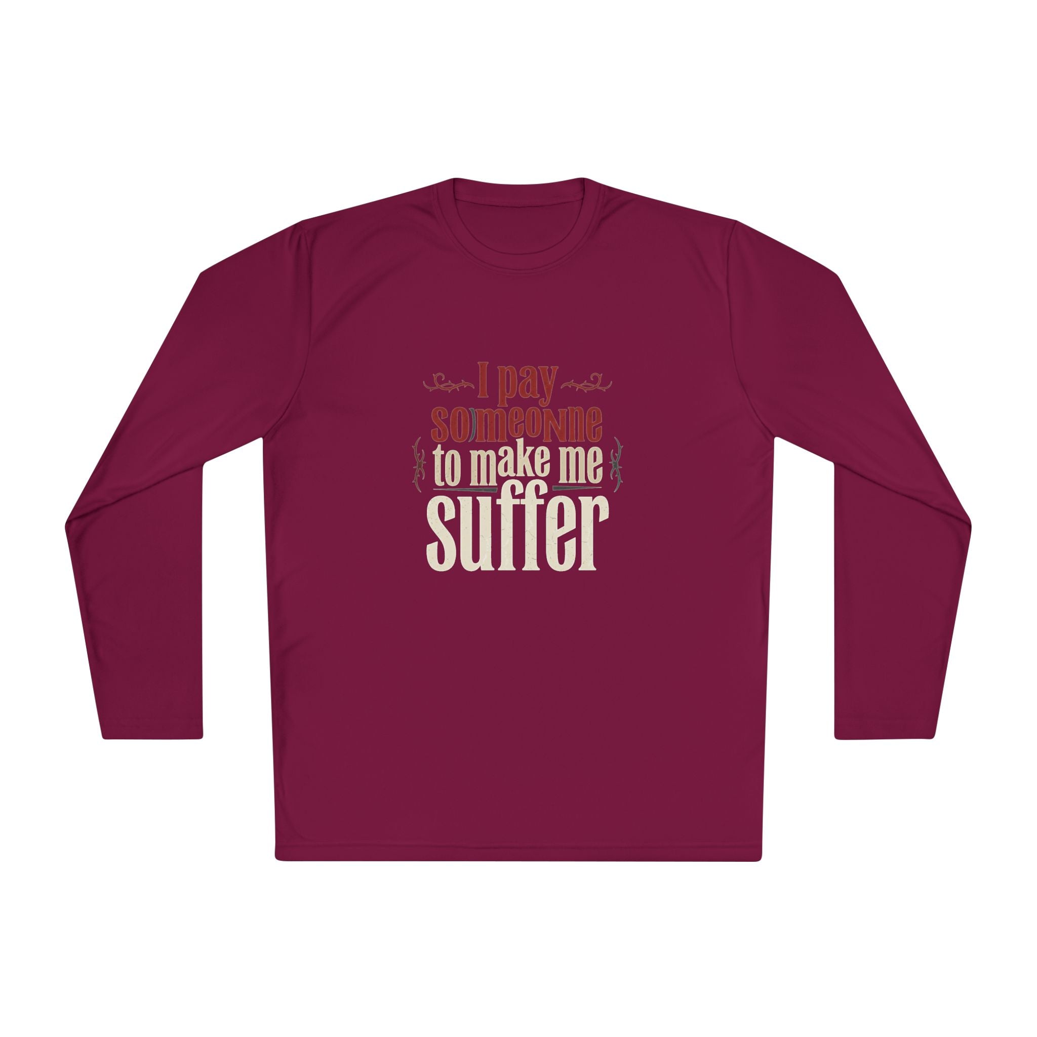 I Pay Someone To Make Me Suffer Unisex Lightweight Long Sleeve Tee