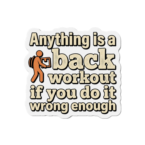 Anything is a Back Workout Die-Cut Magnets