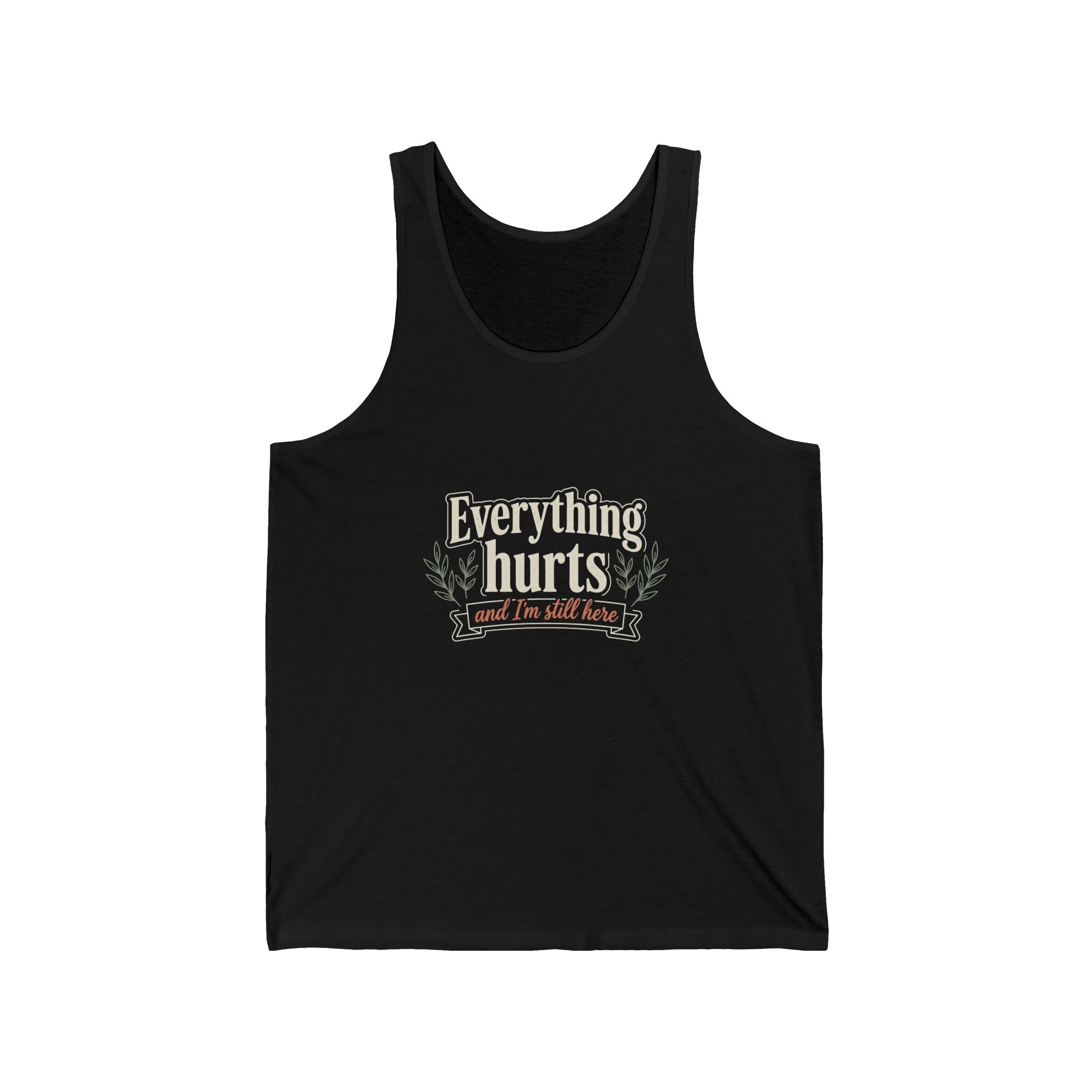 Everything Hurts and I'm Still Here Unisex Jersey Tank