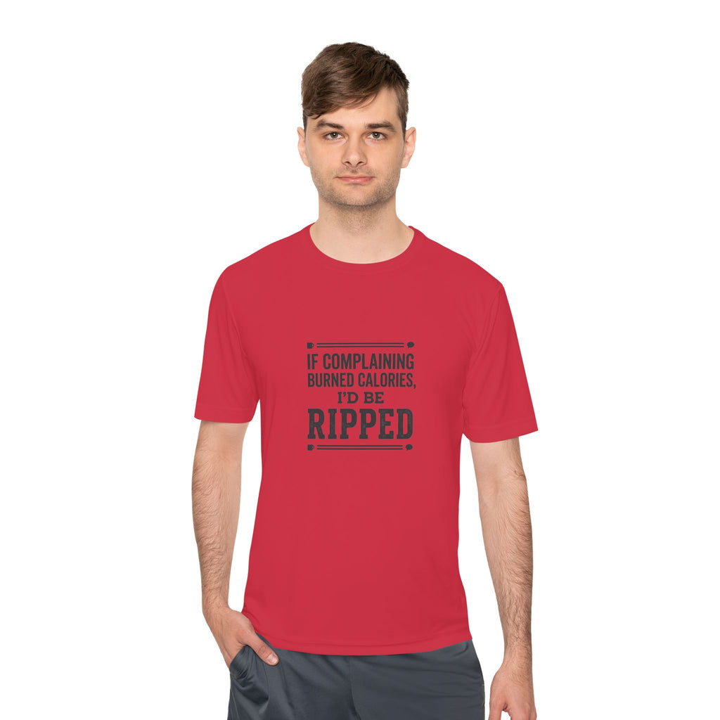 If Complaining Burned Calories I'd be Ripped Unisex Moisture Wicking Tee