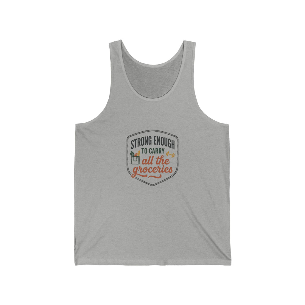 Strong Enough to Carry All the Groceries Unisex Jersey Tank