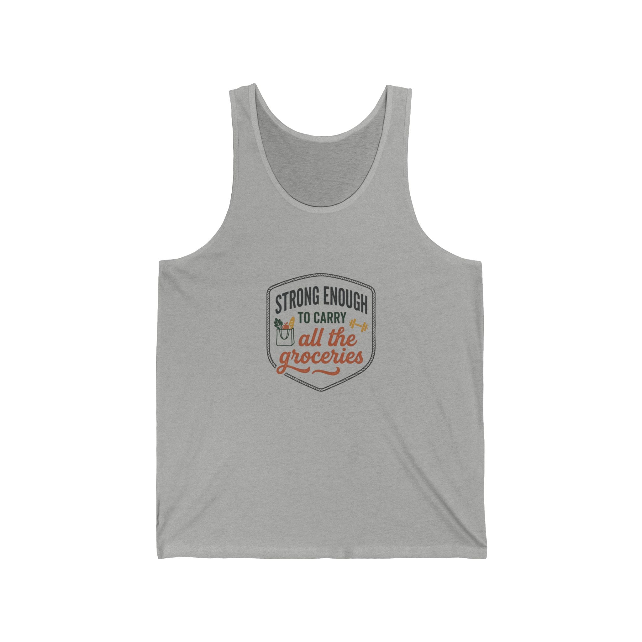 Strong Enough to Carry All the Groceries Unisex Jersey Tank