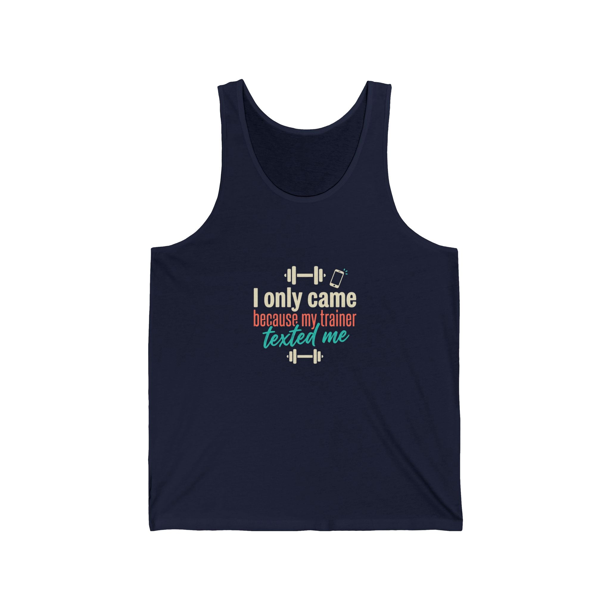 I Only Came Because My Trainer Texted Me Unisex Jersey Tank