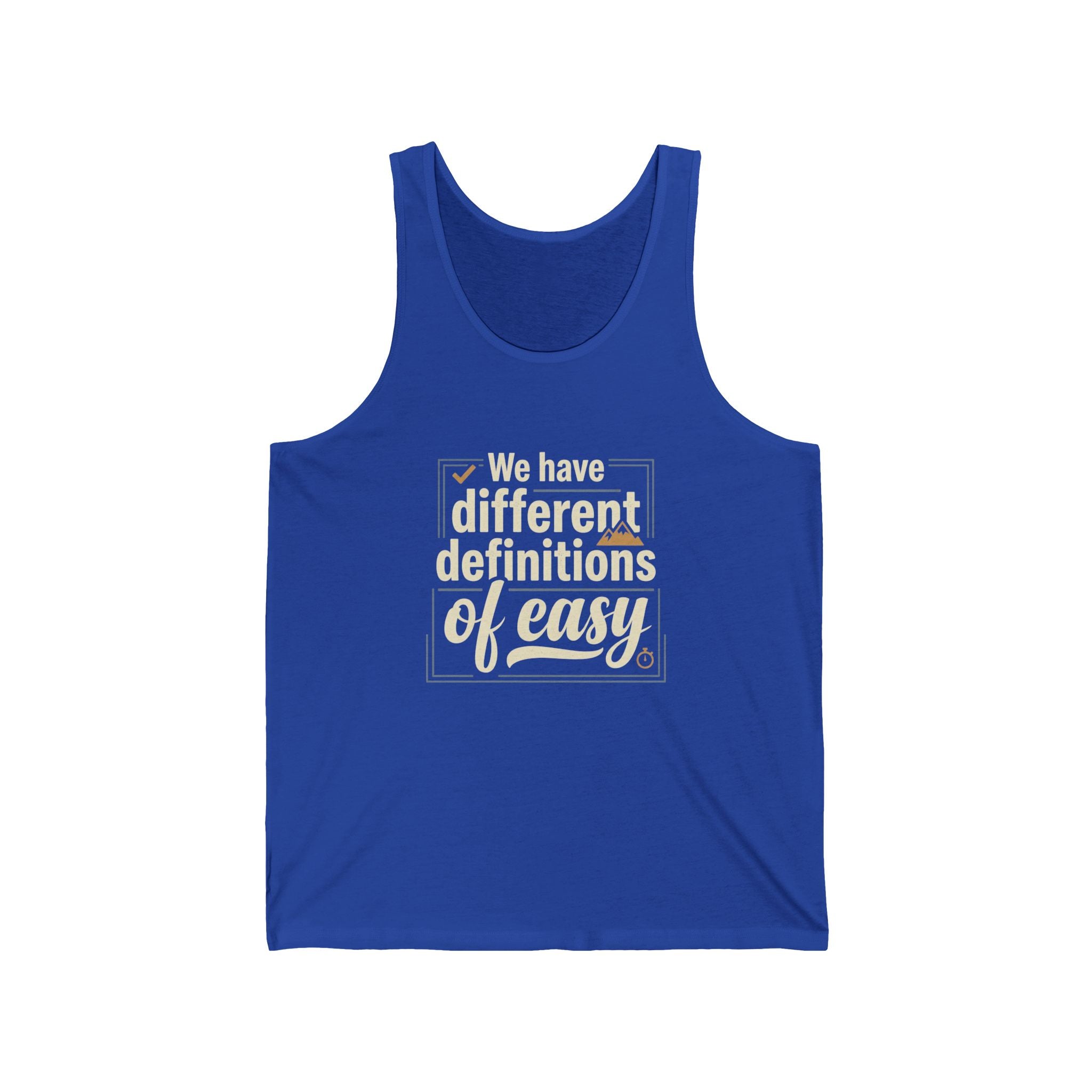 We Have Different Definitions of Easy Unisex Jersey Tank