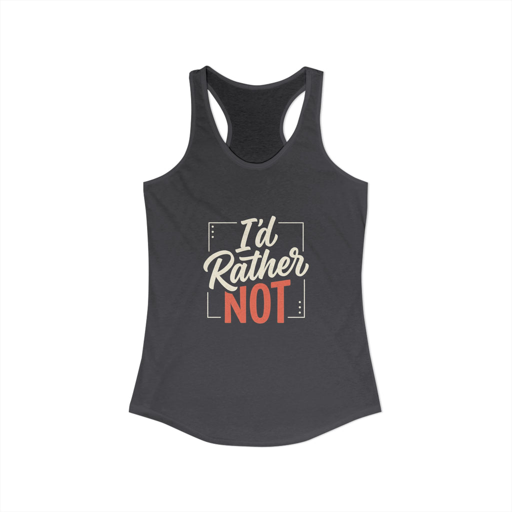 I'd Rather Not Women's Ideal Racerback Tank