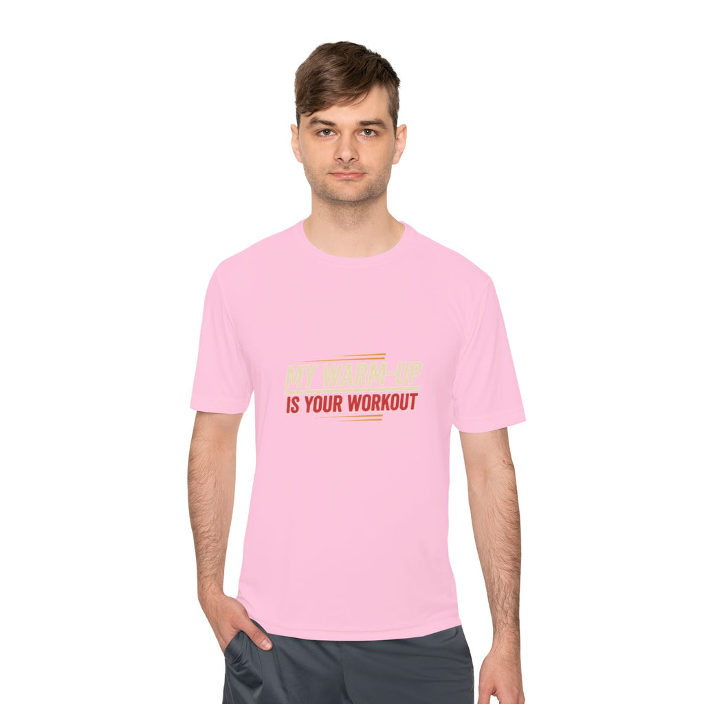 My Warm-Up is Your Workout Unisex Moisture Wicking Tee
