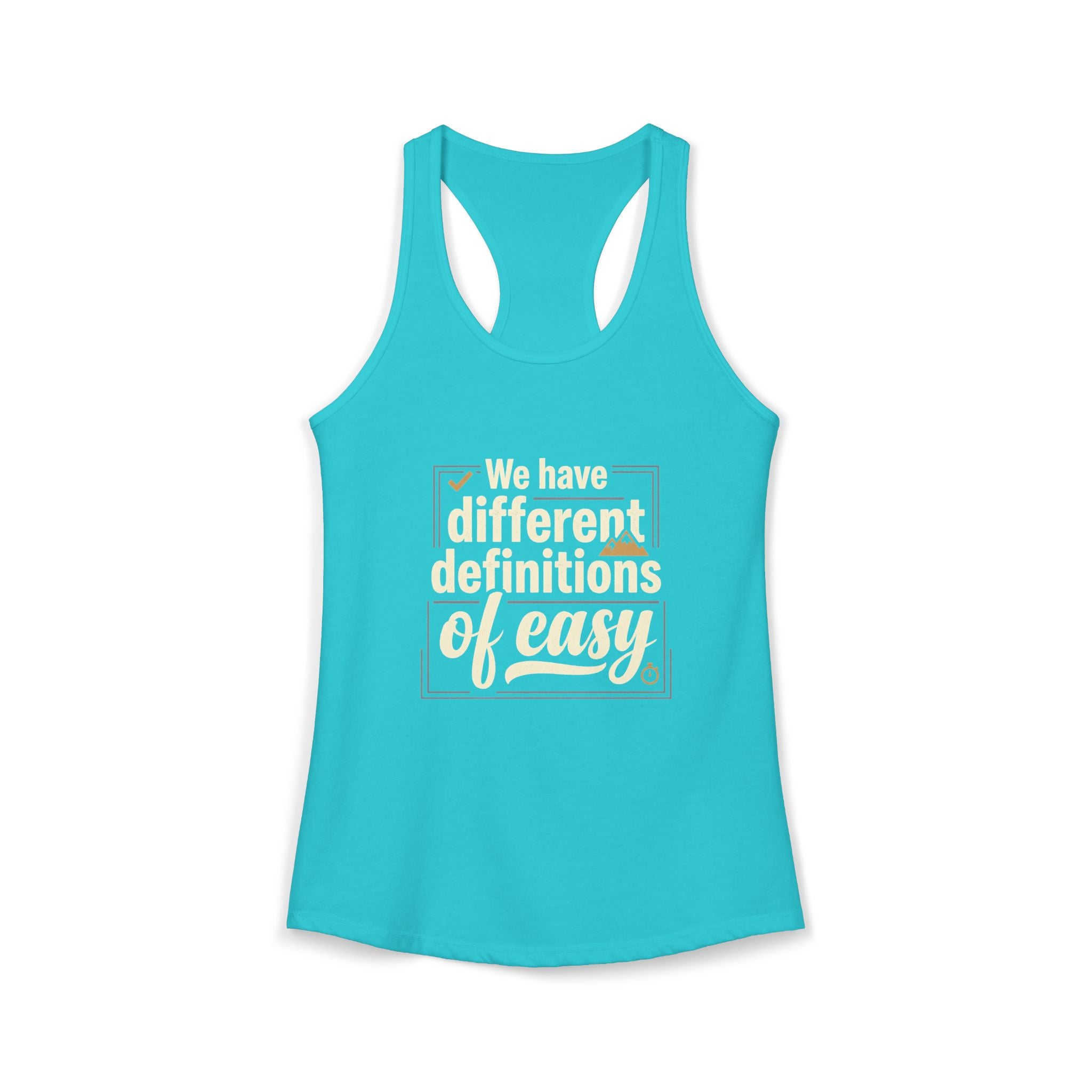 We Have Different Definitions of Easy Women's Ideal Racerback Tank