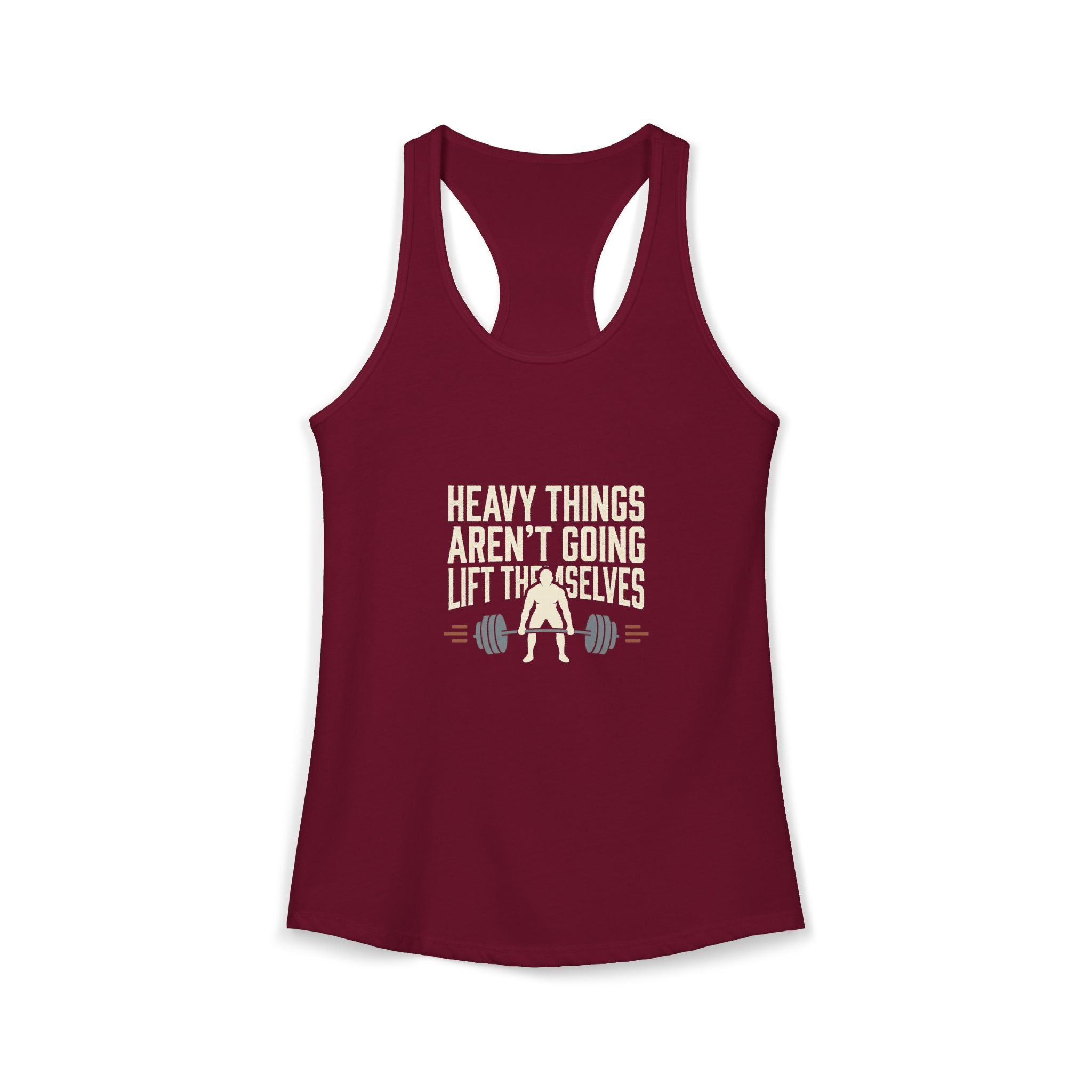 Heavy Things Aren't Going To Lift Themselves Women's Ideal Racerback Tank