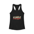 My Warm-Up is Your Workout Women's Ideal Racerback Tank
