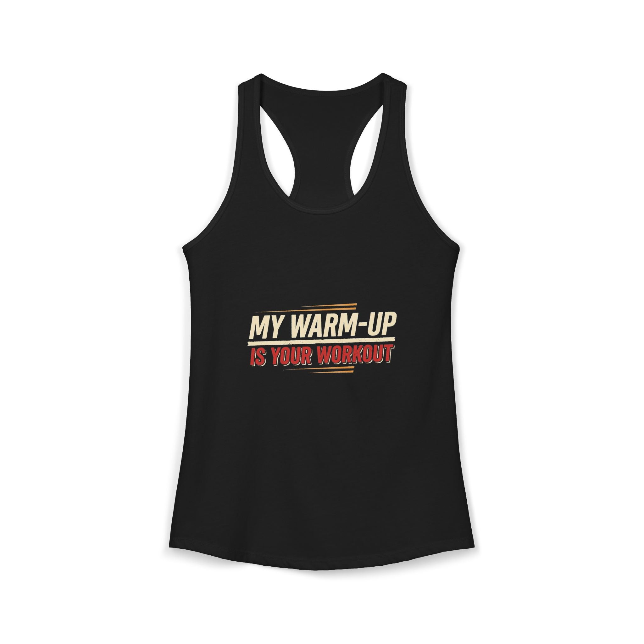 My Warm-Up is Your Workout Women's Ideal Racerback Tank