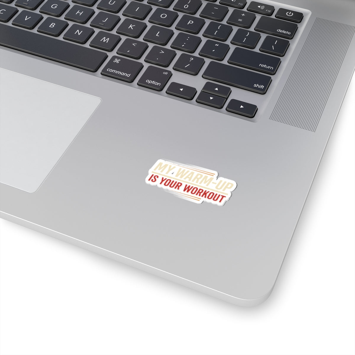 My Warm-Up is Your Workout Kiss-Cut Stickers