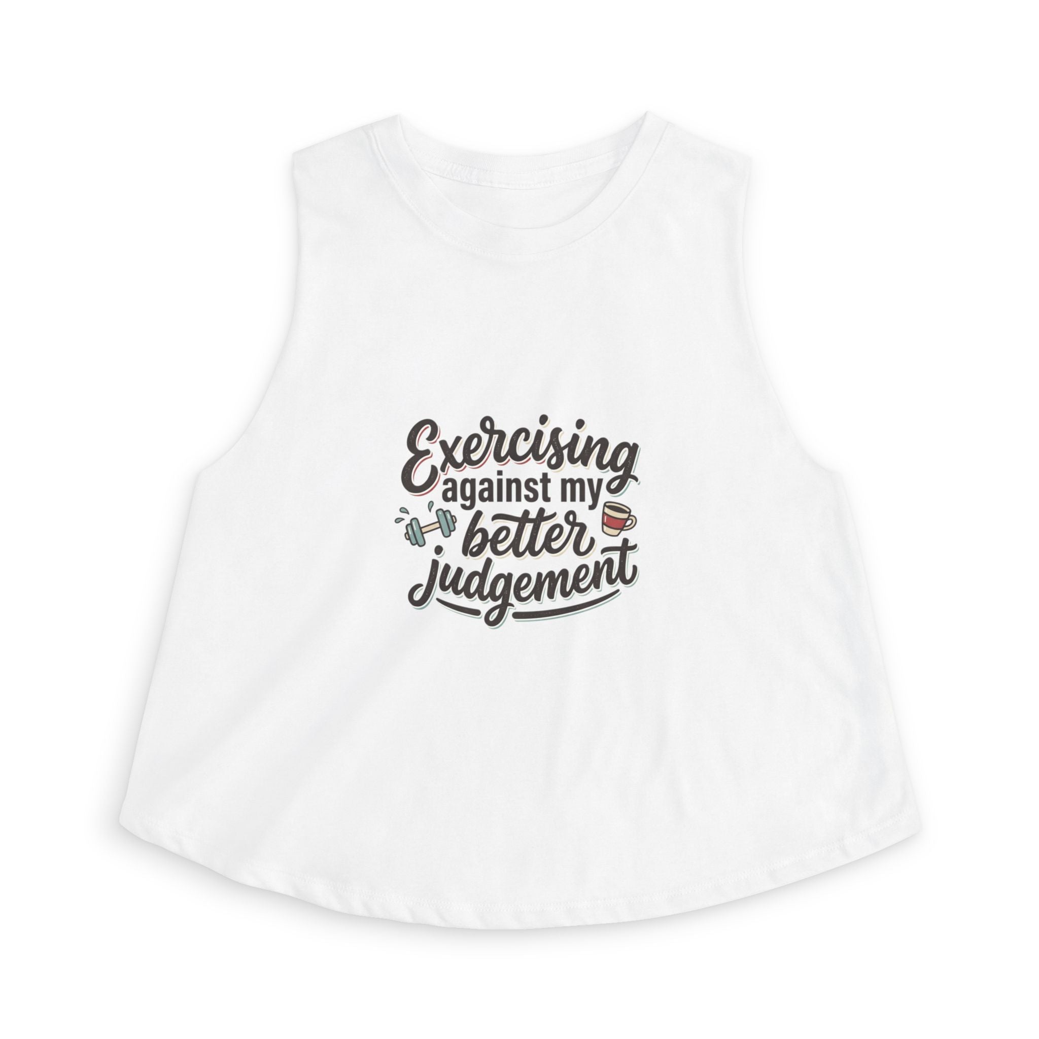 Exercising Against My Better Judgement Women's Crop Top
