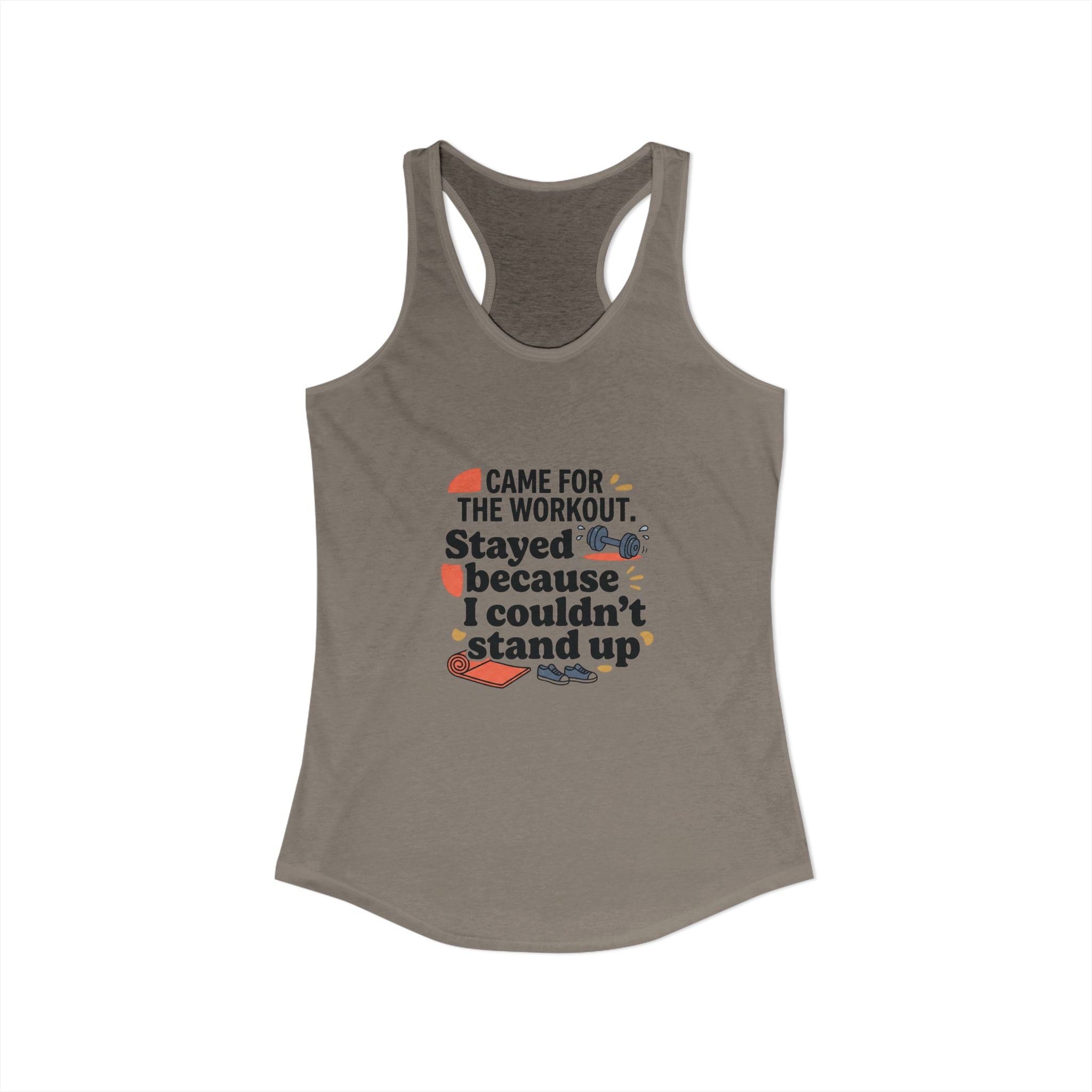 Came for the Workout Stayed Because I Couldn't Stand Up Women's Ideal Racerback Tank