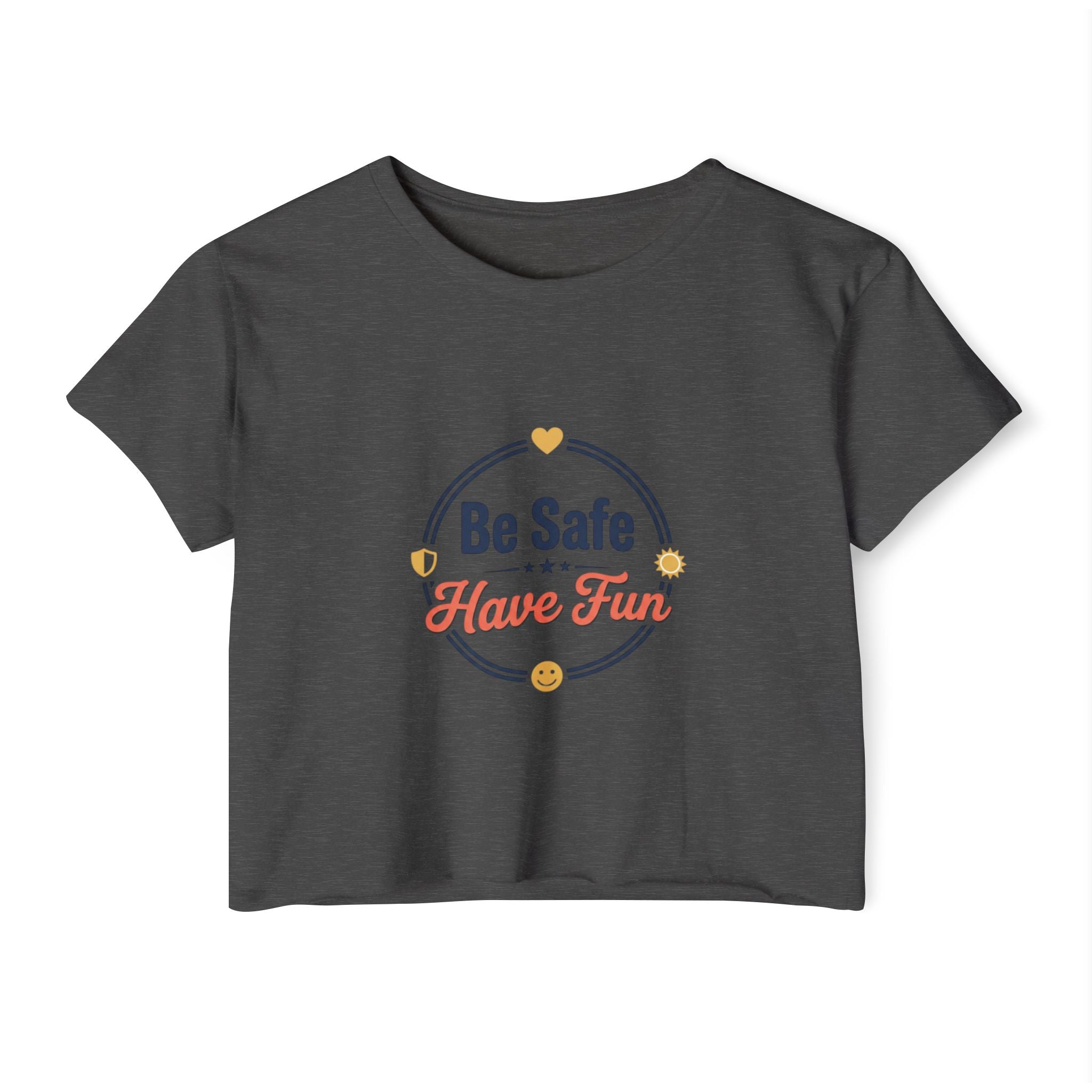 Be Safe Have Fun Women's Festival Crop Top