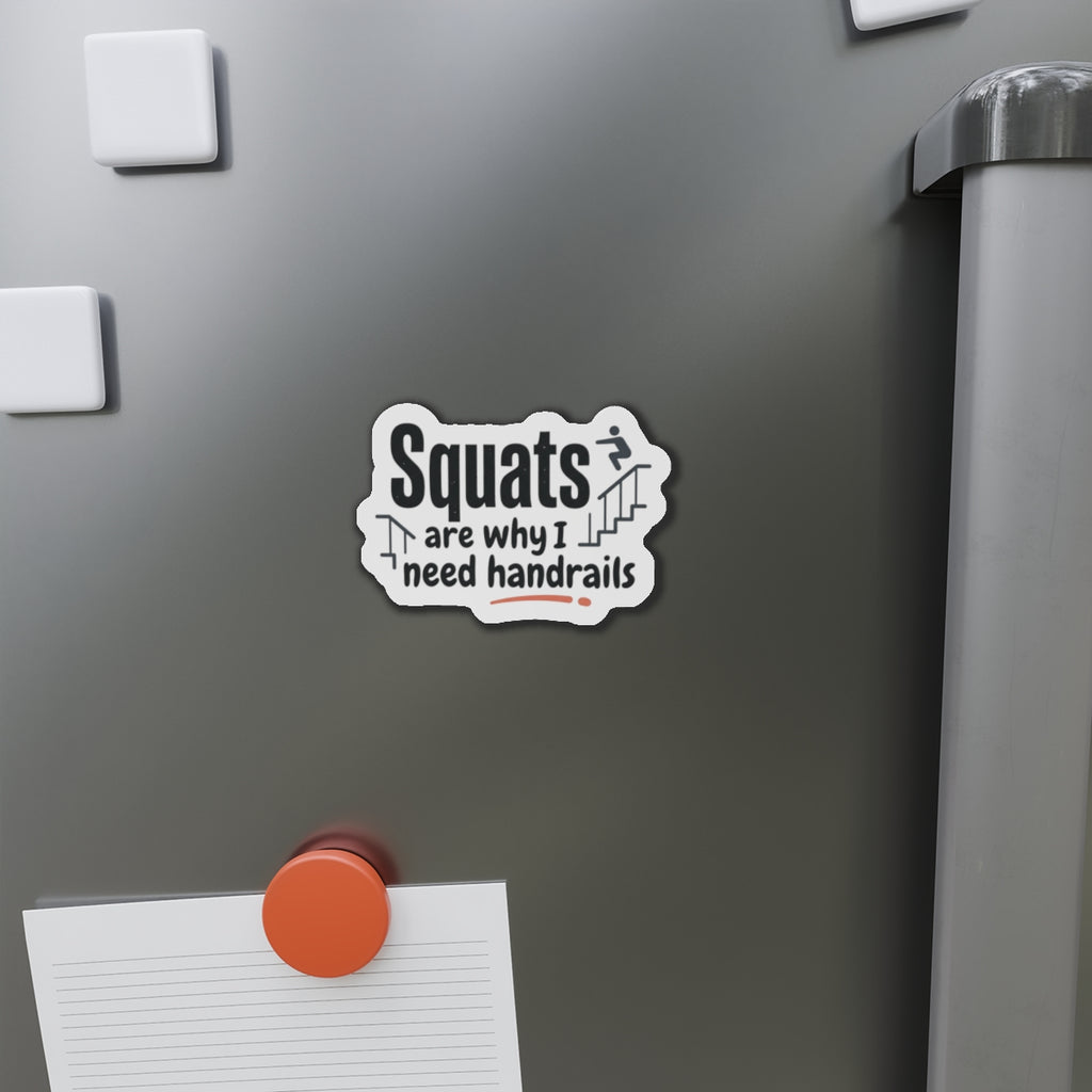 Squats are Why I Need Handrails Die-Cut Magnets