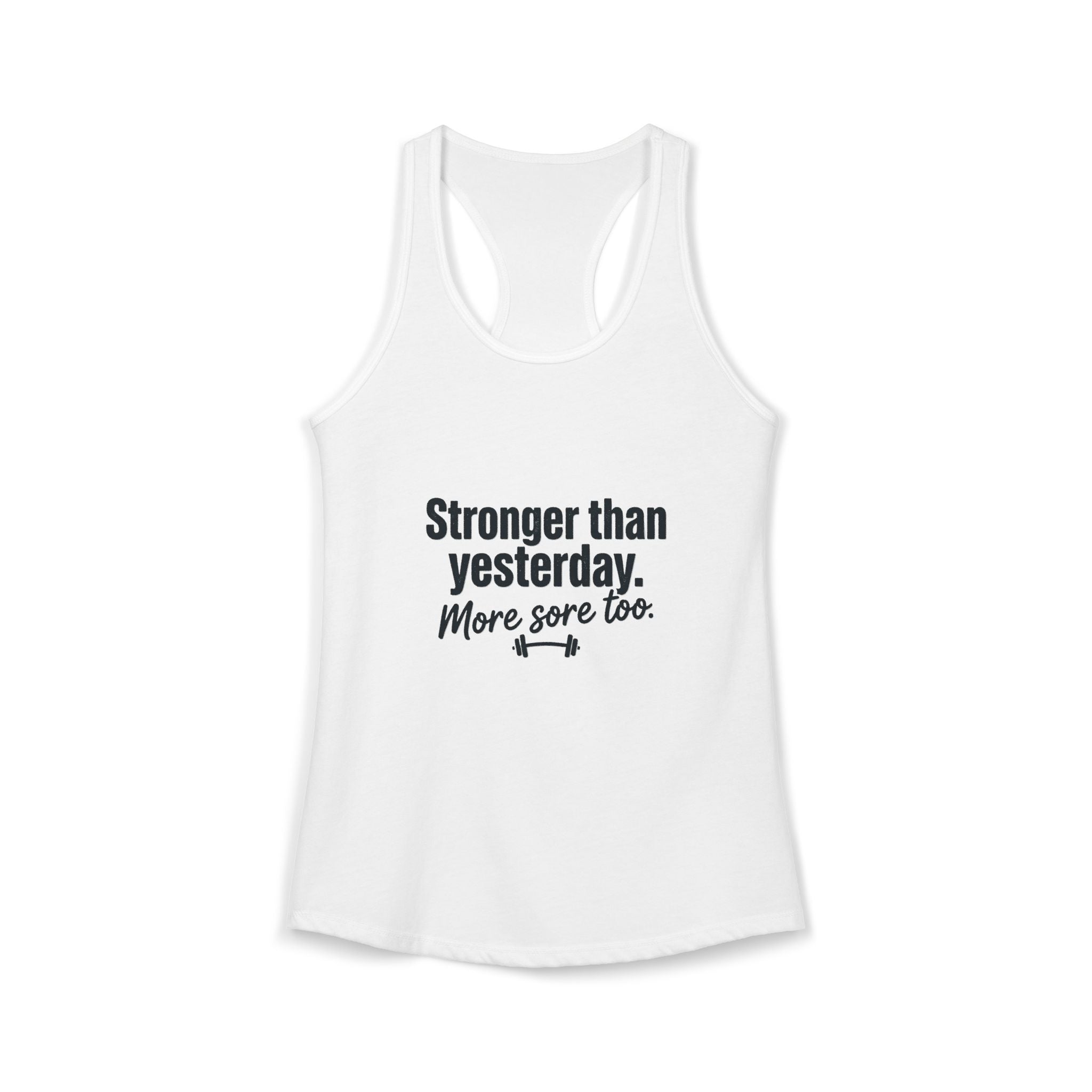 Stronger Than Yesterday More Sore Too Women's Ideal Racerback Tank