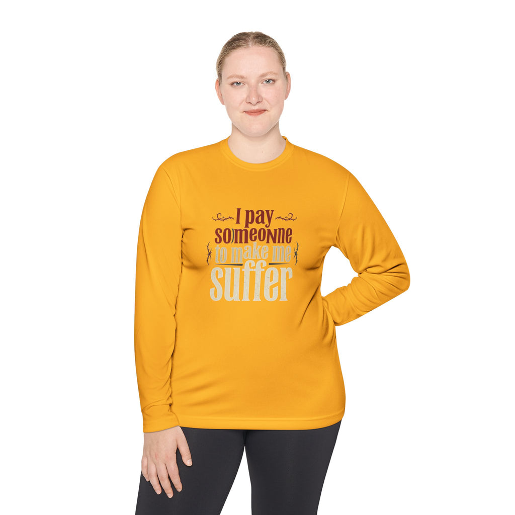 I Pay Someone To Make Me Suffer Unisex Lightweight Long Sleeve Tee