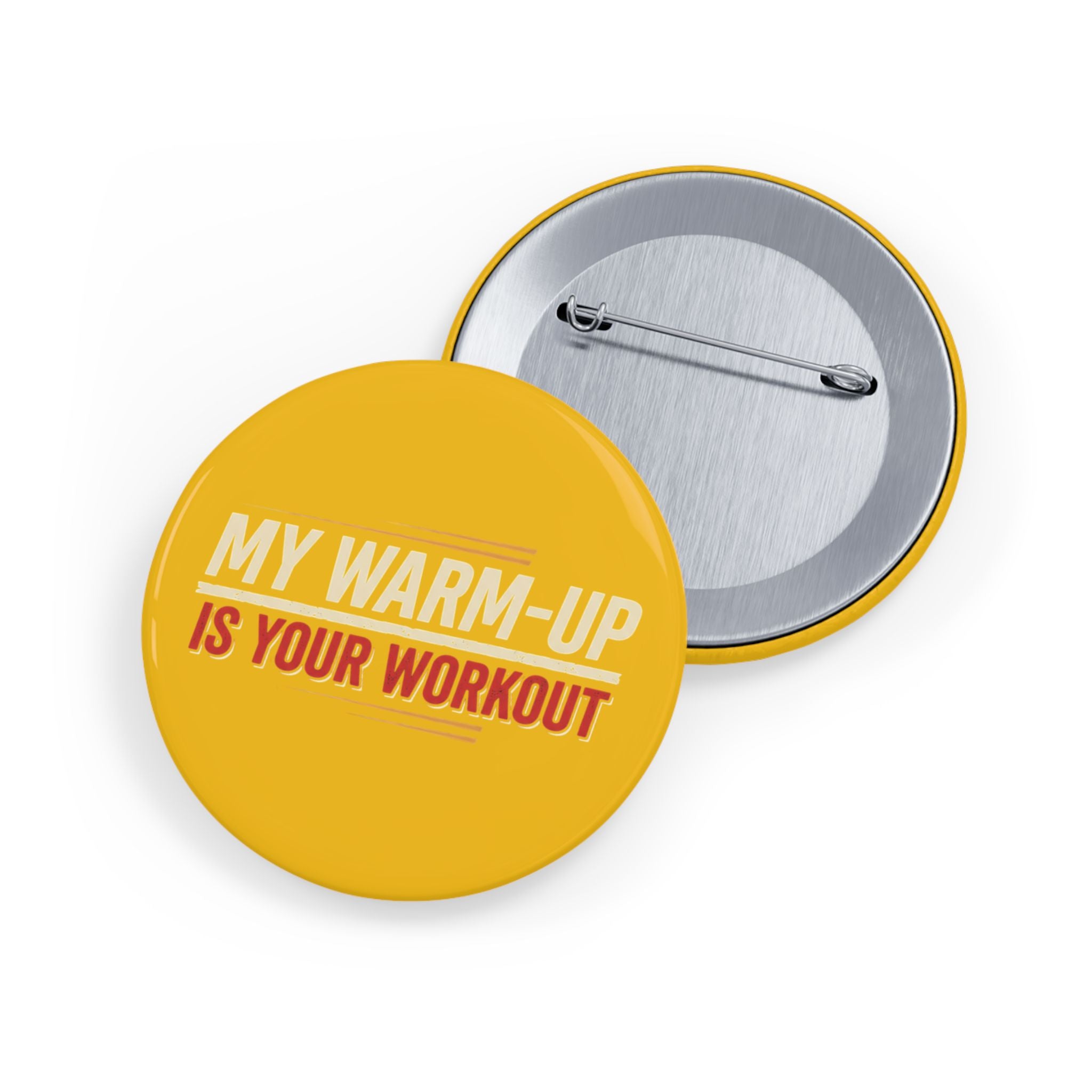 My Warm-Up is Your Workout Round Pins