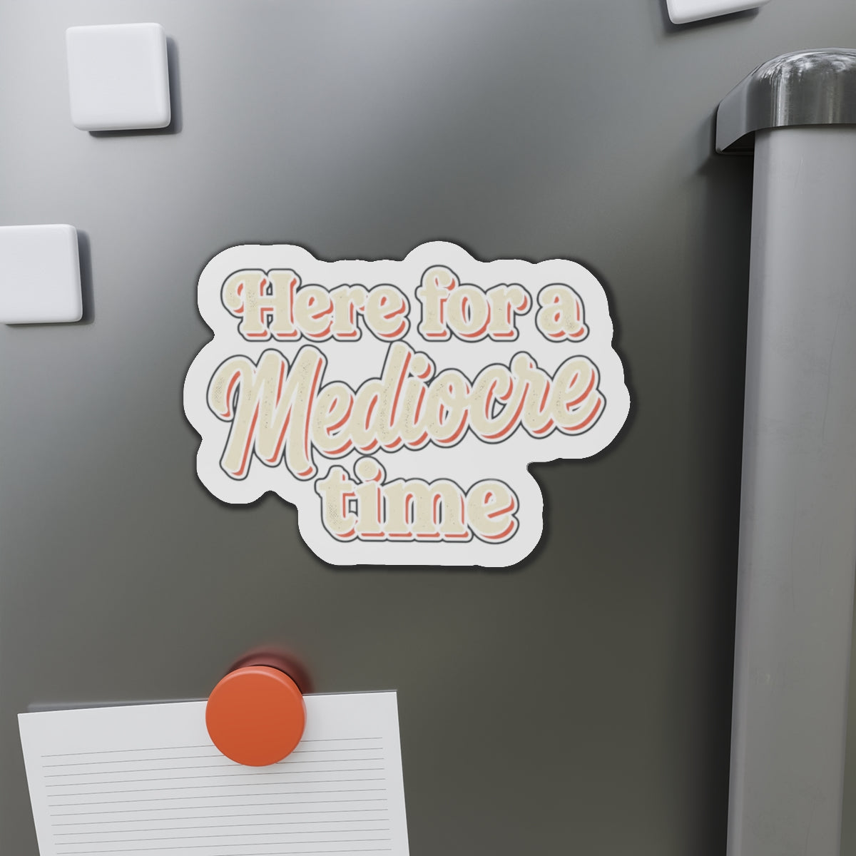 Here for a Mediocre Time Die-Cut Magnets
