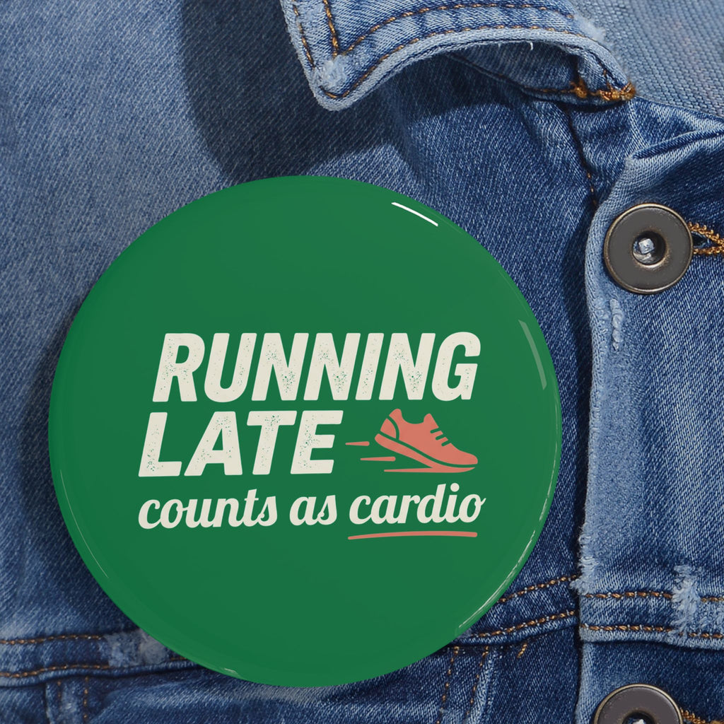 Running Late Counts as Cardio Round Pins