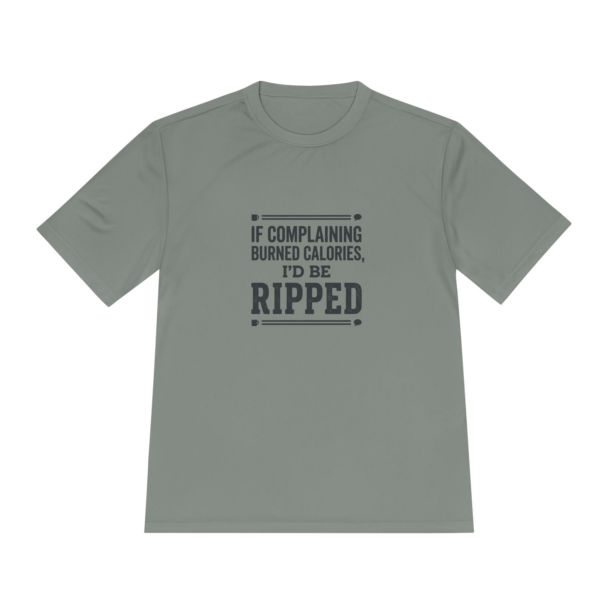 If Complaining Burned Calories I'd be Ripped Unisex Moisture Wicking Tee